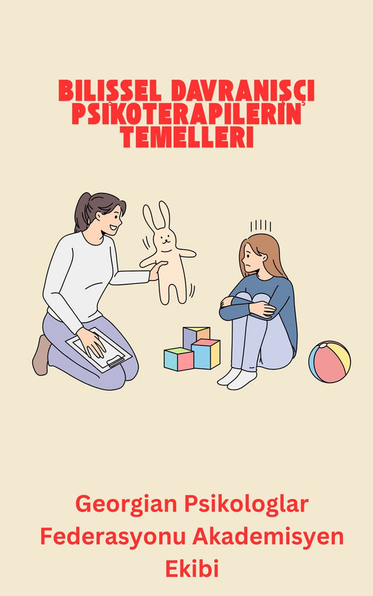 Bilişsel Davranışçı Psikoterapilerin Temelleri (Basılı, Adrese Teslim)