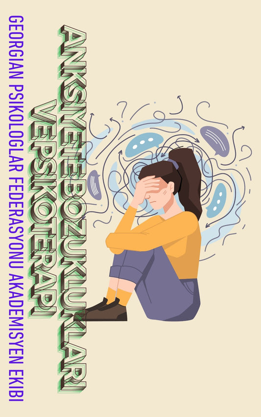 Anksiyete Bozuklukları ve Psikoterapi (Basılı, Adrese Teslim)