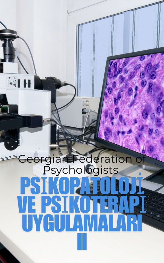 PSİKOPATOLOJİ VE PSİKOTERAPİ UYGULAMALARI II (Basılı, Adrese Teslim)