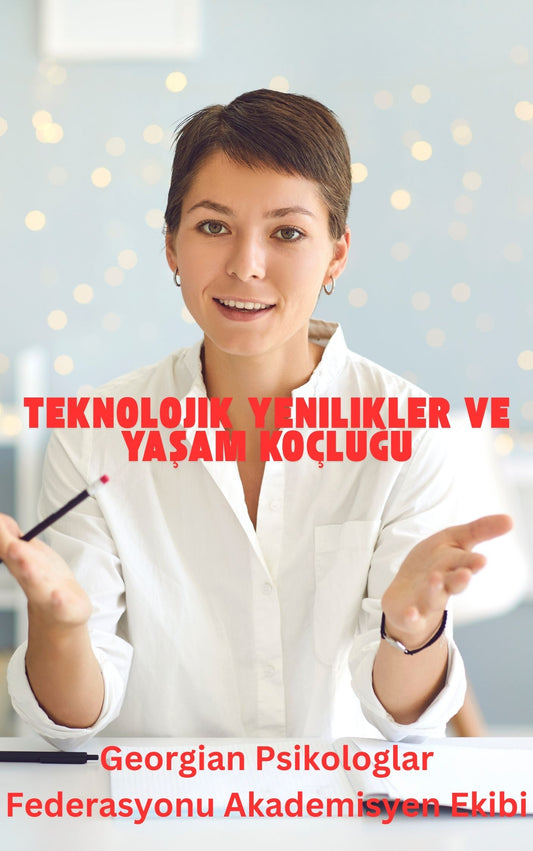 Teknolojik Yenilikler ve Yaşam Koçluğu (Basılı, Adrese Teslim)