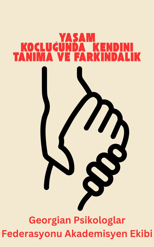 Yaşam Koçluğunda  Kendini Tanıma ve Farkındalık (Basılı, Adrese Teslim)